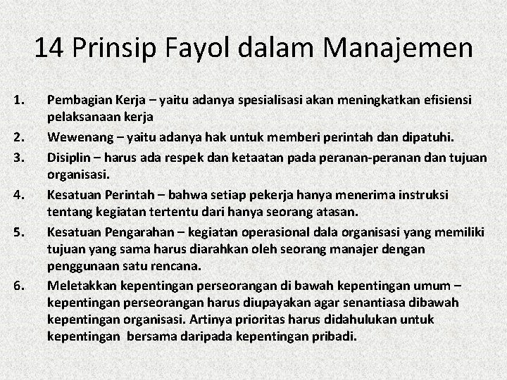 14 Prinsip Fayol dalam Manajemen 1. 2. 3. 4. 5. 6. Pembagian Kerja –