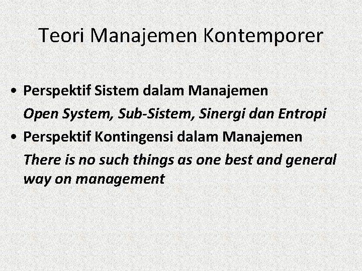 Teori Manajemen Kontemporer • Perspektif Sistem dalam Manajemen Open System, Sub-Sistem, Sinergi dan Entropi