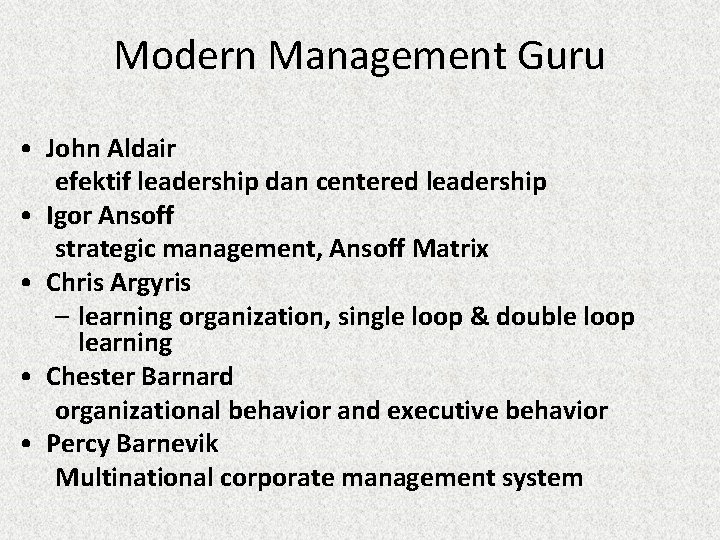 Modern Management Guru • John Aldair efektif leadership dan centered leadership • Igor Ansoff