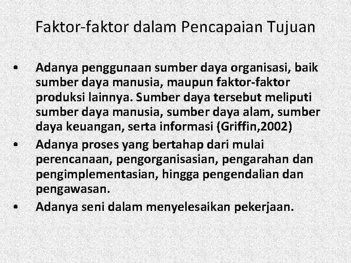 Faktor-faktor dalam Pencapaian Tujuan • • • Adanya penggunaan sumber daya organisasi, baik sumber