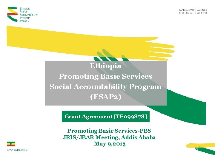 Ethiopia Promoting Basic Services Social Accountability Program (ESAP 2) Grant Agreement [TF 099878] Promoting