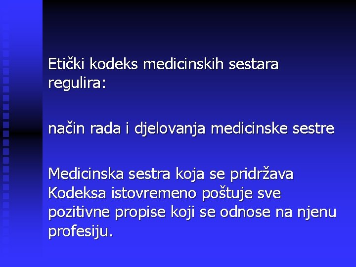 Etički kodeks medicinskih sestara regulira: način rada i djelovanja medicinske sestre Medicinska sestra koja