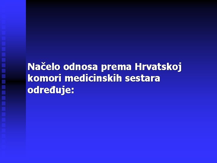 Načelo odnosa prema Hrvatskoj komori medicinskih sestara određuje: 