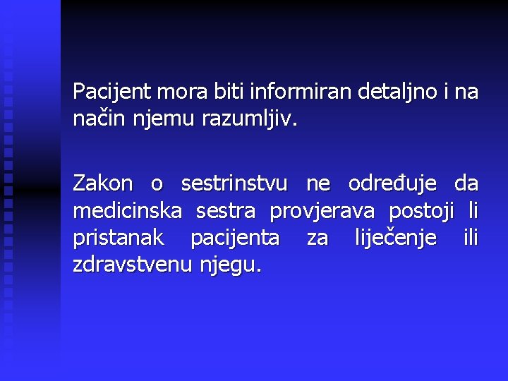 Pacijent mora biti informiran detaljno i na način njemu razumljiv. Zakon o sestrinstvu ne