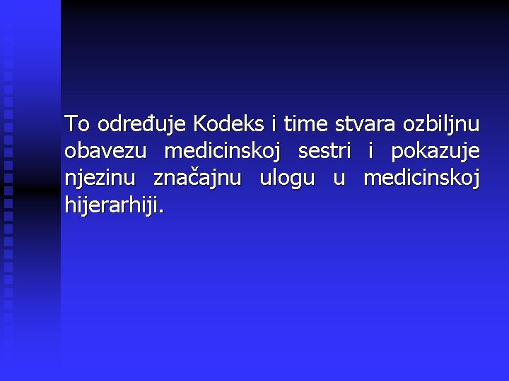 To određuje Kodeks i time stvara ozbiljnu obavezu medicinskoj sestri i pokazuje njezinu značajnu