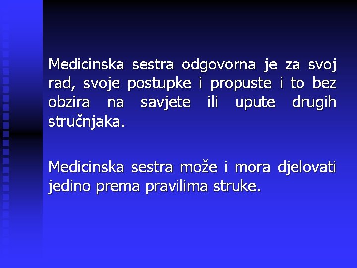 Medicinska sestra odgovorna je za svoj rad, svoje postupke i propuste i to bez