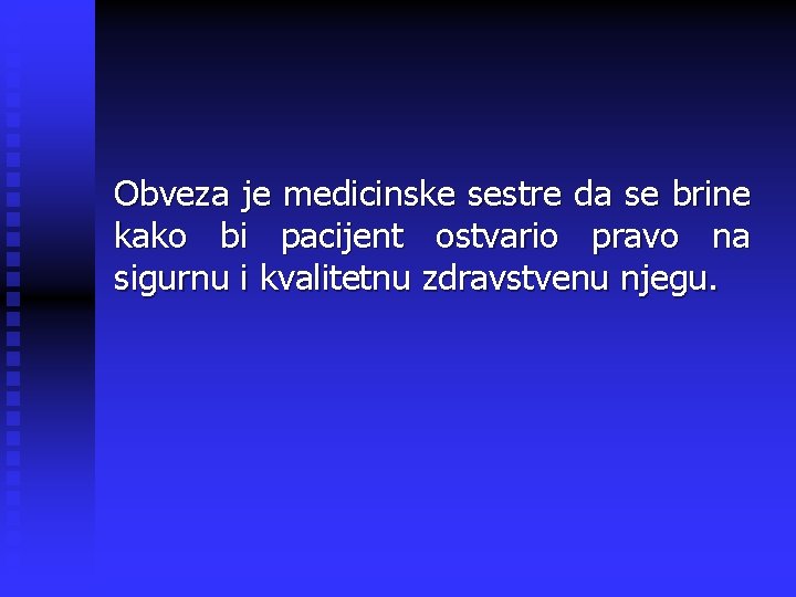 Obveza je medicinske sestre da se brine kako bi pacijent ostvario pravo na sigurnu