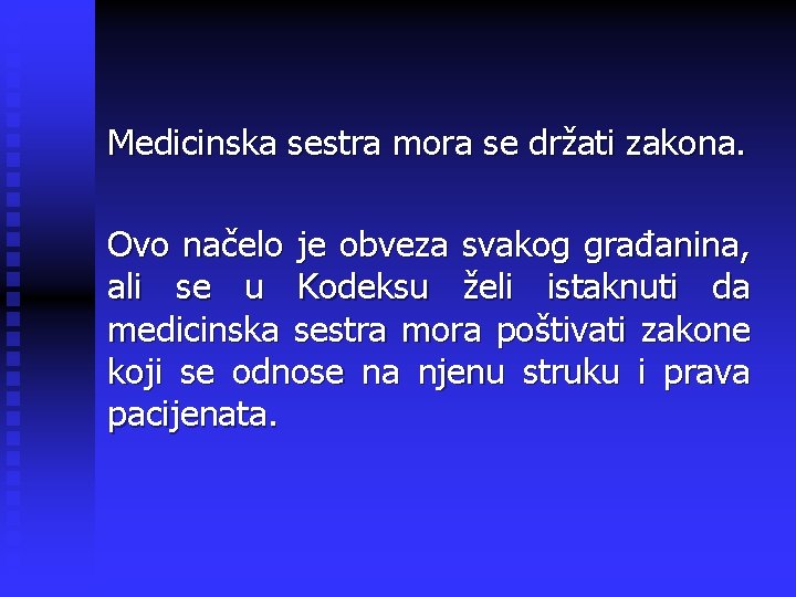 Medicinska sestra mora se držati zakona. Ovo načelo je obveza svakog građanina, ali se