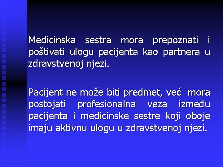 Medicinska sestra mora prepoznati i poštivati ulogu pacijenta kao partnera u zdravstvenoj njezi. Pacijent