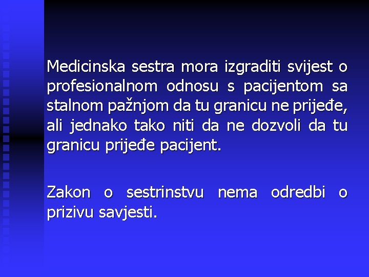 Medicinska sestra mora izgraditi svijest o profesionalnom odnosu s pacijentom sa stalnom pažnjom da