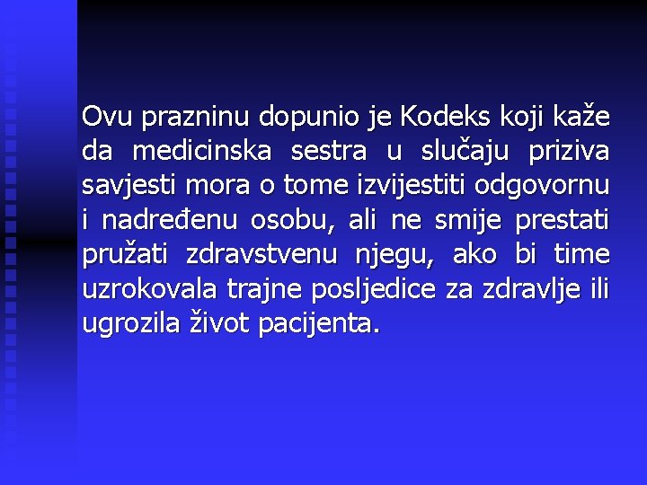 Ovu prazninu dopunio je Kodeks koji kaže da medicinska sestra u slučaju priziva savjesti