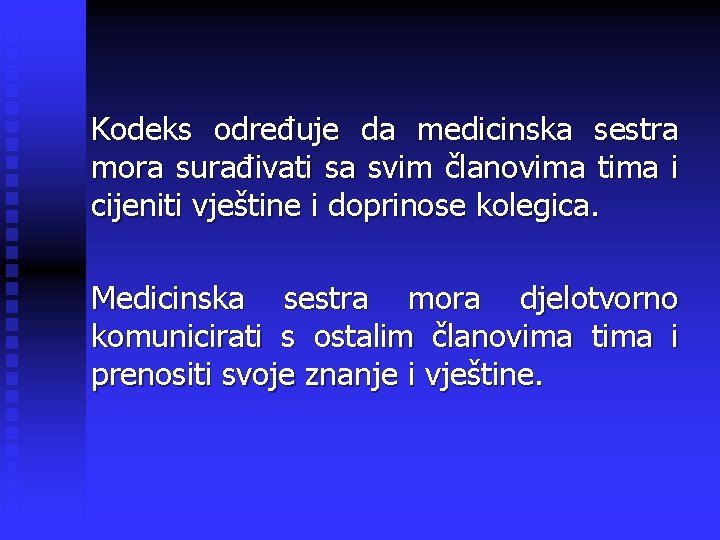 Kodeks određuje da medicinska sestra mora surađivati sa svim članovima tima i cijeniti vještine