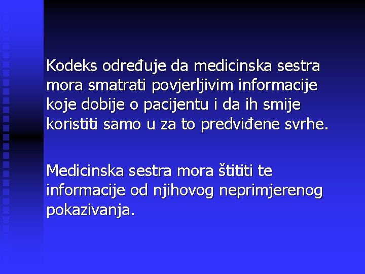 Kodeks određuje da medicinska sestra mora smatrati povjerljivim informacije koje dobije o pacijentu i