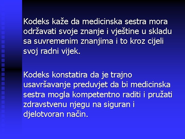 Kodeks kaže da medicinska sestra mora održavati svoje znanje i vještine u skladu sa