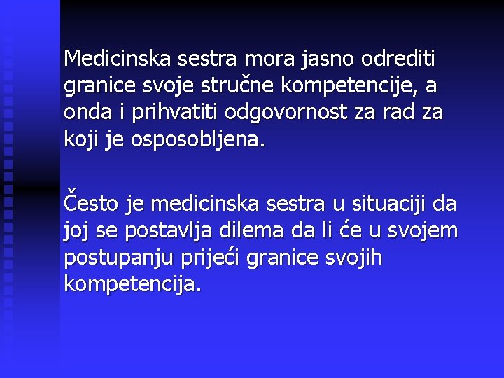 Medicinska sestra mora jasno odrediti granice svoje stručne kompetencije, a onda i prihvatiti odgovornost