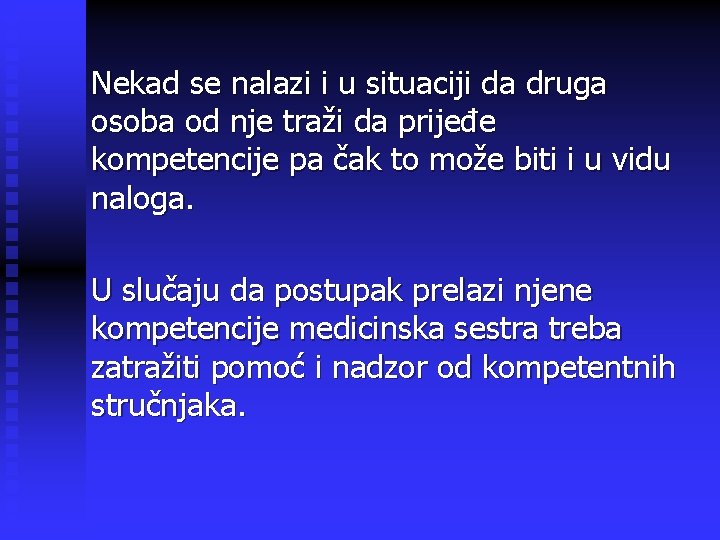 Nekad se nalazi i u situaciji da druga osoba od nje traži da prijeđe