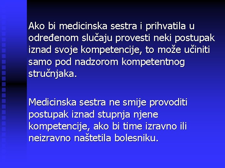 Ako bi medicinska sestra i prihvatila u određenom slučaju provesti neki postupak iznad svoje