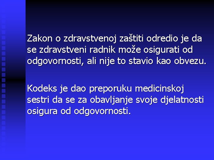 Zakon o zdravstvenoj zaštiti odredio je da se zdravstveni radnik može osigurati od odgovornosti,