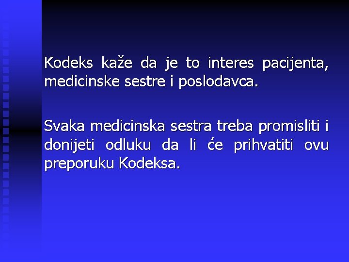 Kodeks kaže da je to interes pacijenta, medicinske sestre i poslodavca. Svaka medicinska sestra