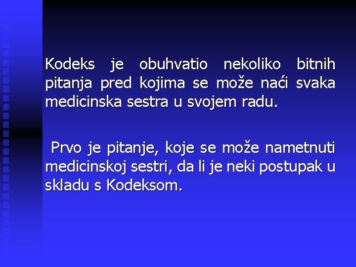 Kodeks je obuhvatio nekoliko bitnih pitanja pred kojima se može naći svaka medicinska sestra