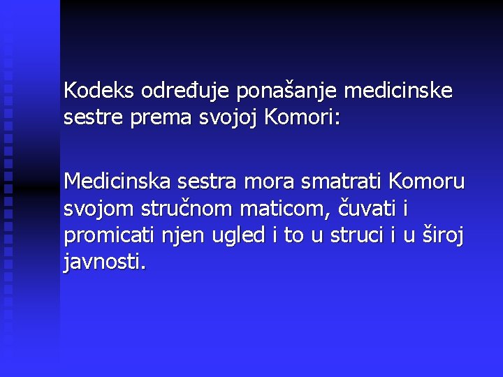 Kodeks određuje ponašanje medicinske sestre prema svojoj Komori: Medicinska sestra mora smatrati Komoru svojom