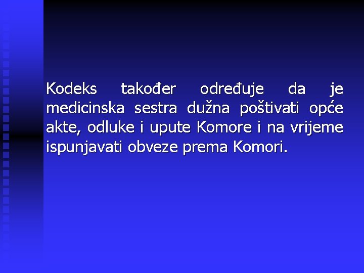 Kodeks također određuje da je medicinska sestra dužna poštivati opće akte, odluke i upute