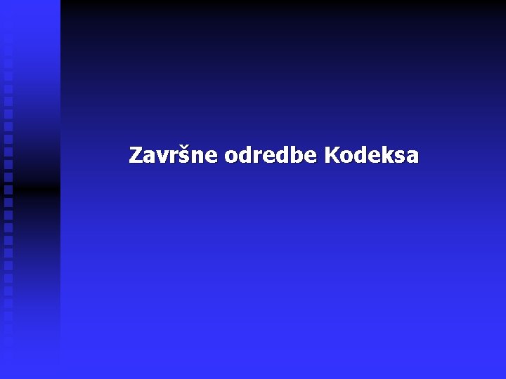 Završne odredbe Kodeksa 