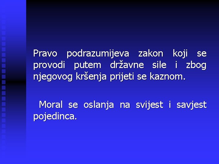 Pravo podrazumijeva zakon koji se provodi putem državne sile i zbog njegovog kršenja prijeti