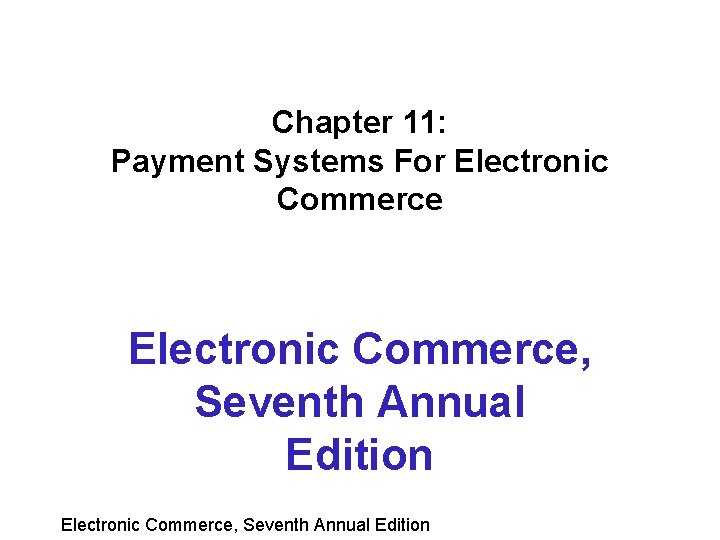 Chapter 11: Payment Systems For Electronic Commerce, Seventh Annual Edition 