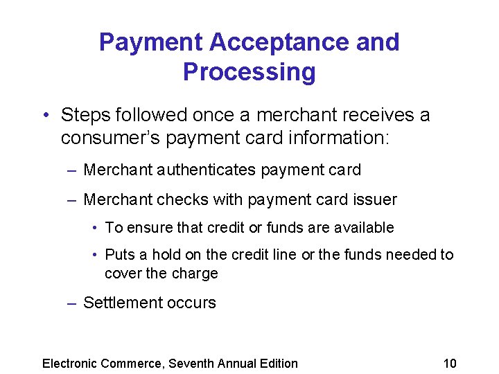 Payment Acceptance and Processing • Steps followed once a merchant receives a consumer’s payment