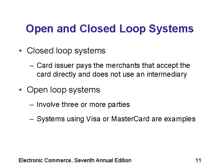 Open and Closed Loop Systems • Closed loop systems – Card issuer pays the