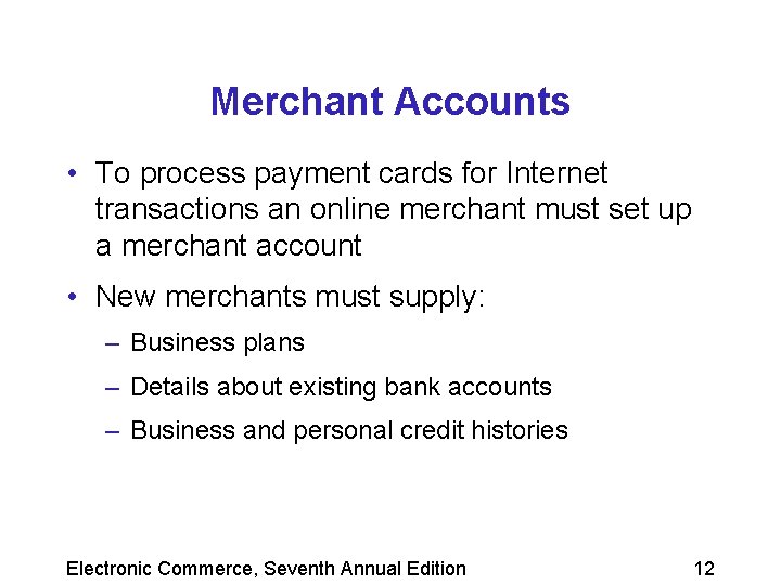 Merchant Accounts • To process payment cards for Internet transactions an online merchant must