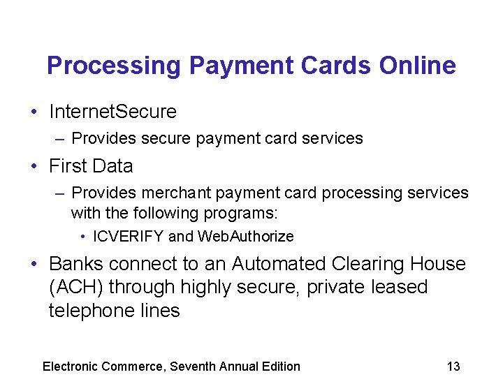 Processing Payment Cards Online • Internet. Secure – Provides secure payment card services •