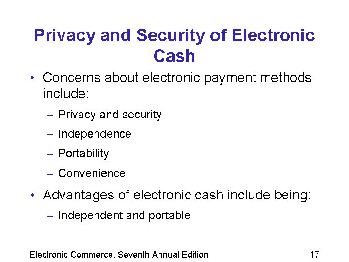 Privacy and Security of Electronic Cash • Concerns about electronic payment methods include: –