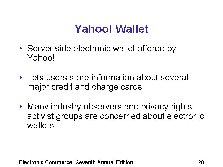 Yahoo! Wallet • Server side electronic wallet offered by Yahoo! • Lets users store