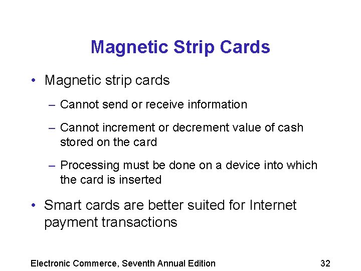 Magnetic Strip Cards • Magnetic strip cards – Cannot send or receive information –