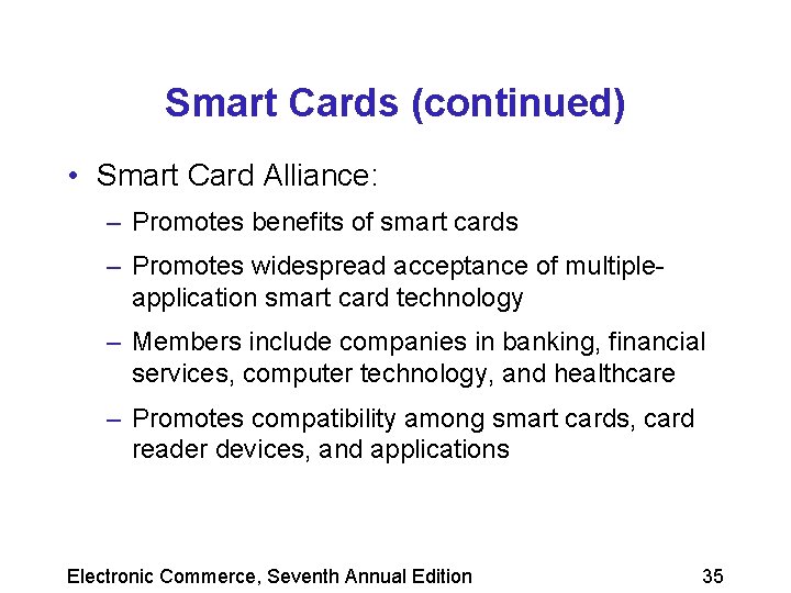Smart Cards (continued) • Smart Card Alliance: – Promotes benefits of smart cards –