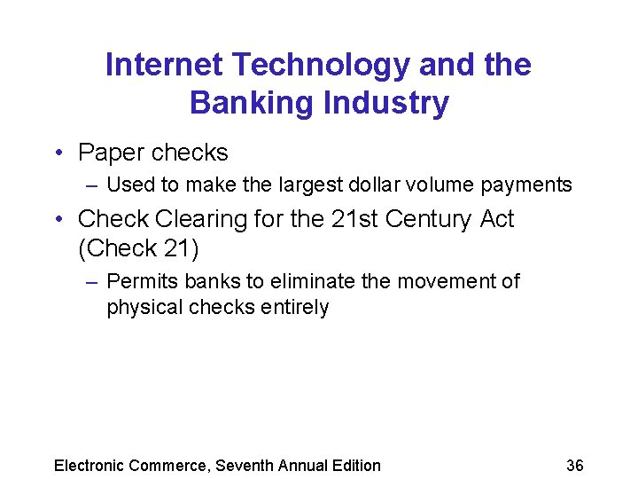 Internet Technology and the Banking Industry • Paper checks – Used to make the