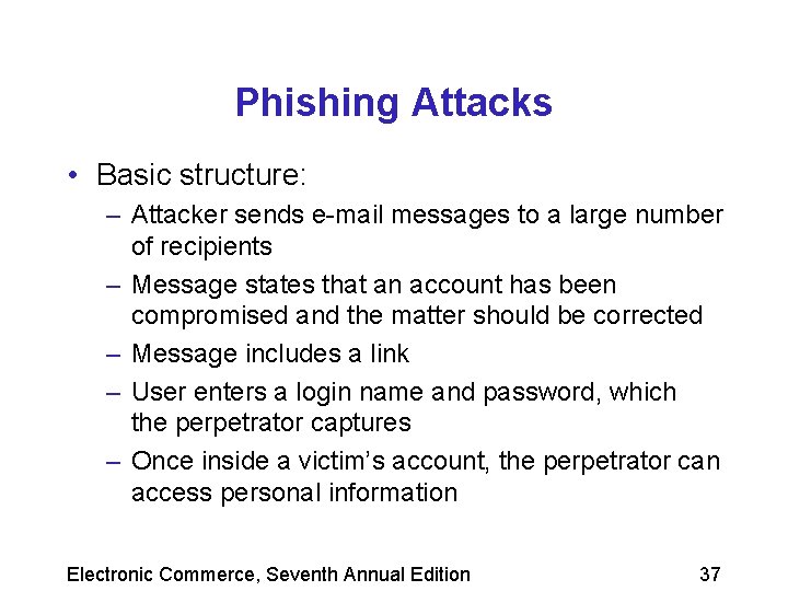 Phishing Attacks • Basic structure: – Attacker sends e-mail messages to a large number