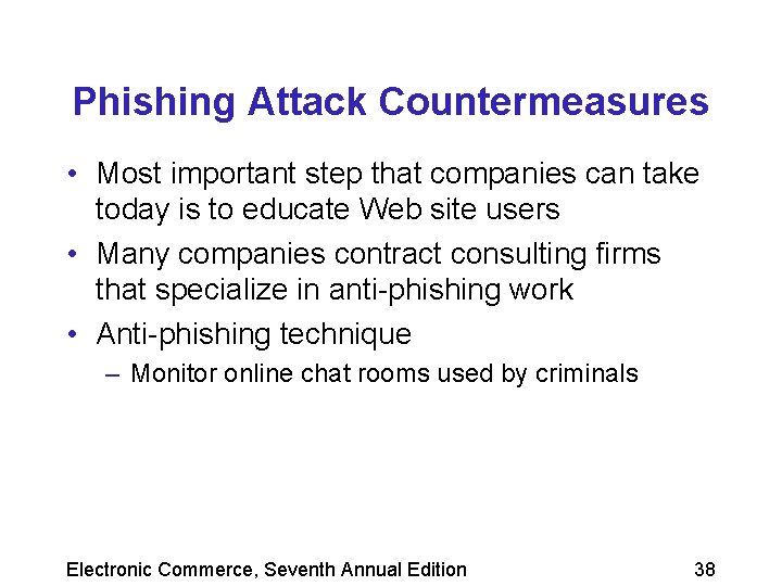 Phishing Attack Countermeasures • Most important step that companies can take today is to