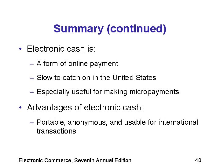 Summary (continued) • Electronic cash is: – A form of online payment – Slow