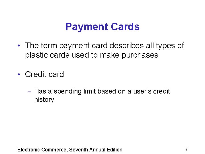 Payment Cards • The term payment card describes all types of plastic cards used