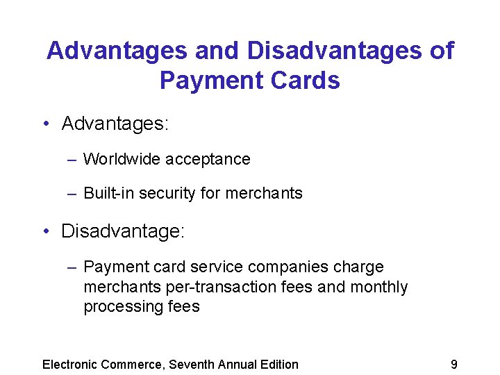 Advantages and Disadvantages of Payment Cards • Advantages: – Worldwide acceptance – Built-in security