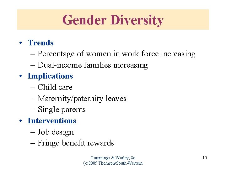 Gender Diversity • Trends – Percentage of women in work force increasing – Dual-income