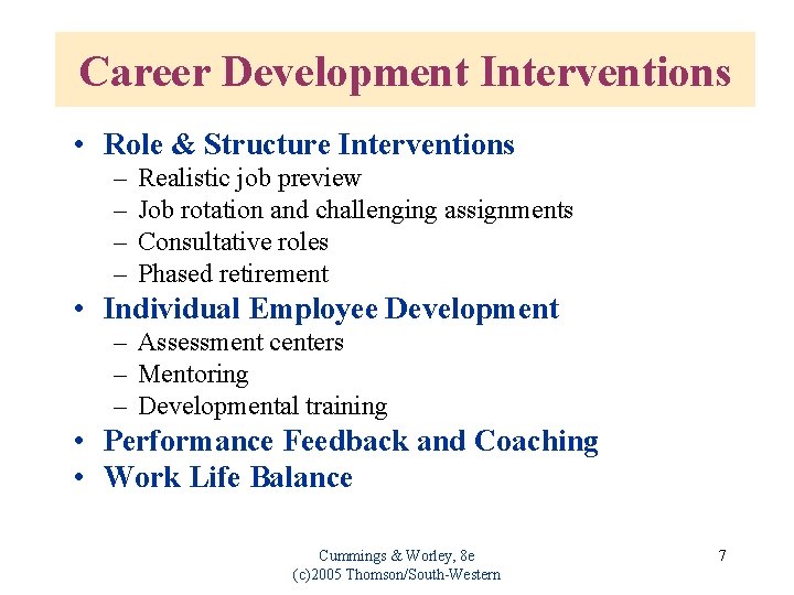 Career Development Interventions • Role & Structure Interventions – – Realistic job preview Job