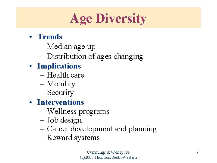 Age Diversity • Trends – Median age up – Distribution of ages changing •