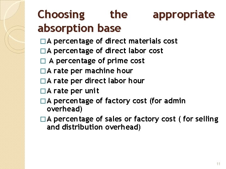 Choosing the absorption base appropriate �A percentage of direct materials cost � A percentage