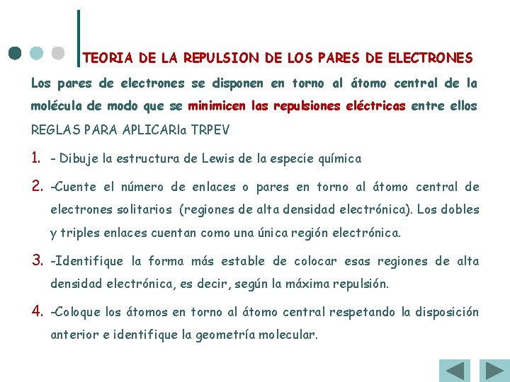 TEORIA DE LA REPULSION DE LOS PARES DE ELECTRONES Los pares de electrones se