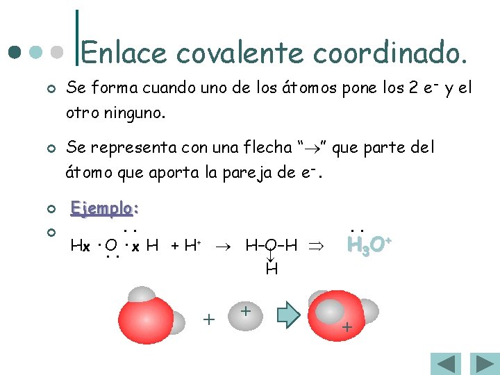 Enlace covalente coordinado. ¢ ¢ Se forma cuando uno de los átomos pone los