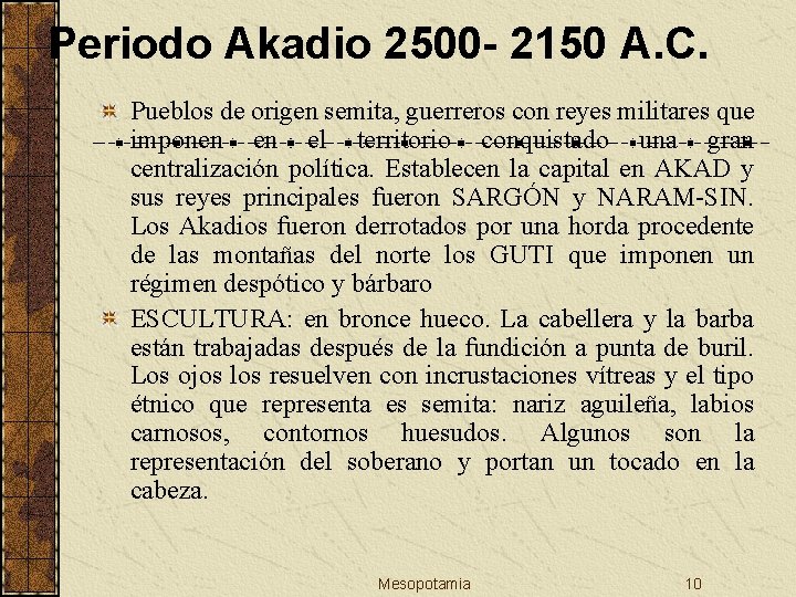 Periodo Akadio 2500 - 2150 A. C. Pueblos de origen semita, guerreros con reyes